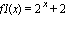 f1(x) = 2^x+2